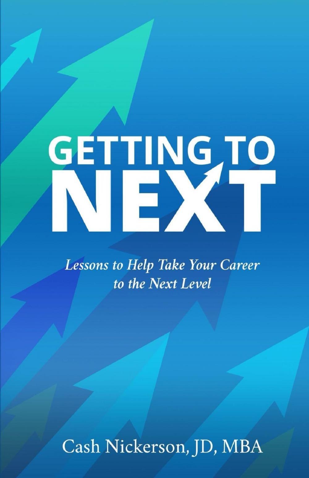Big bigCover of Getting to Next: Lessons to Help Take Your Career to the Next Level