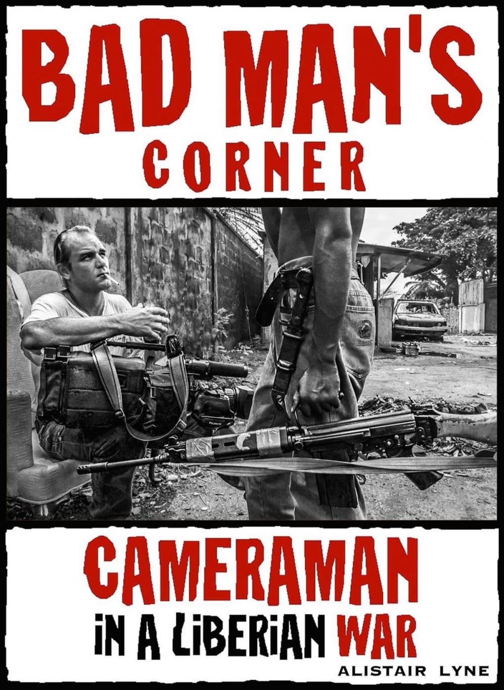 Big bigCover of Bad Man's Corner - Cameraman in a Liberian War.