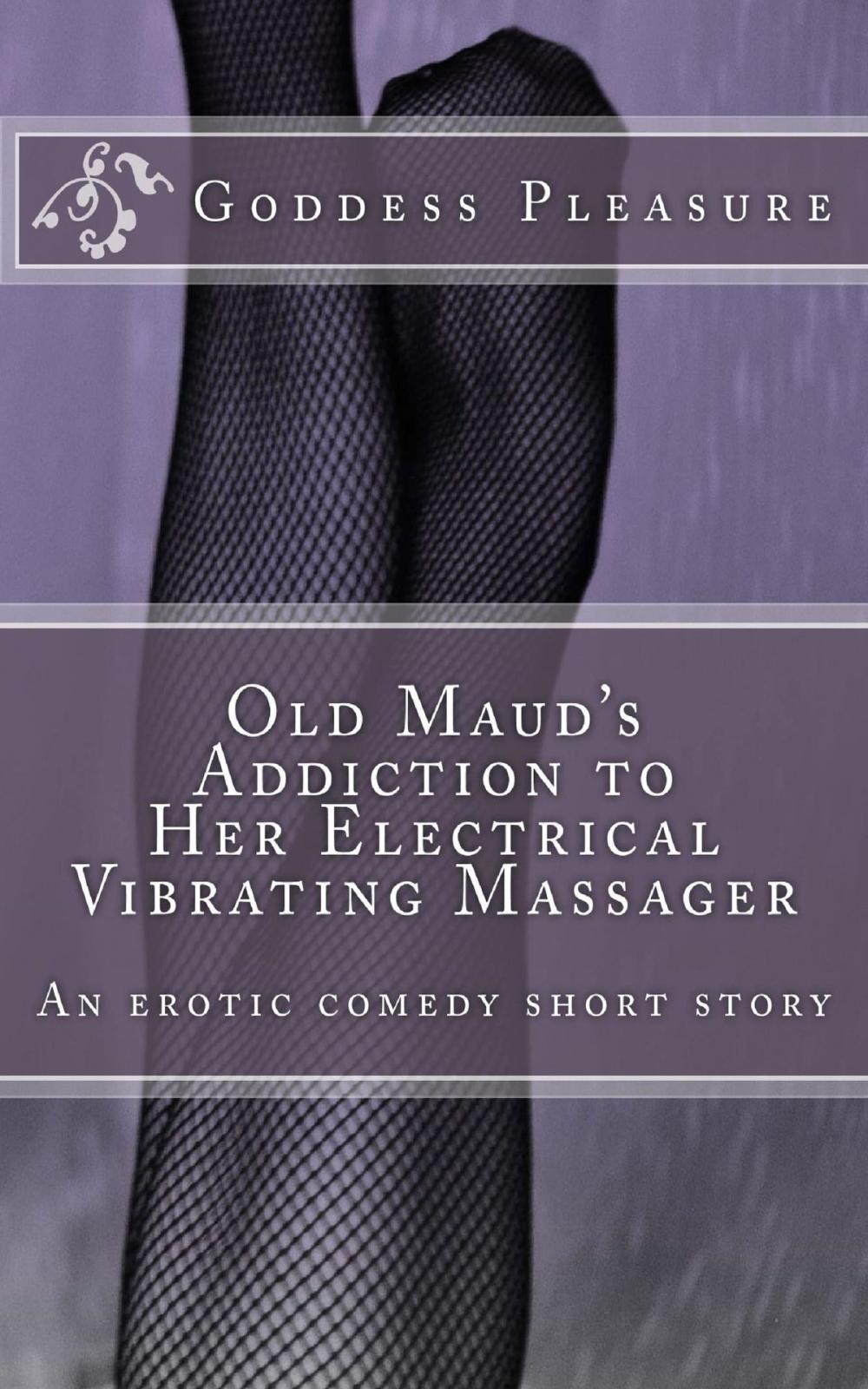 Big bigCover of Old Maud's Addiction to Her Electrical Vibrating Massager