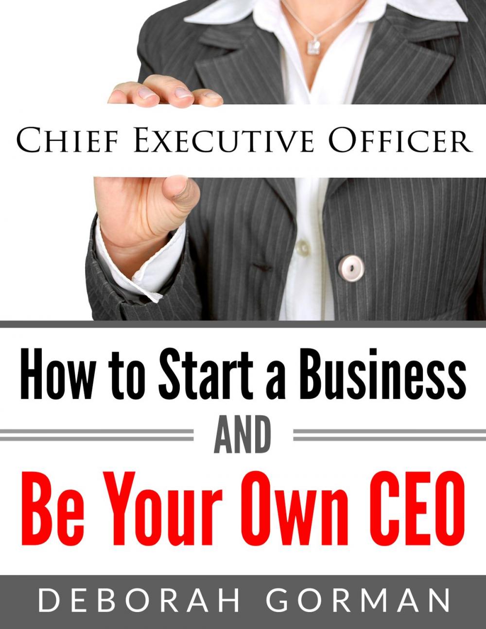 Big bigCover of How to Start a Business and Be Your Own CEO