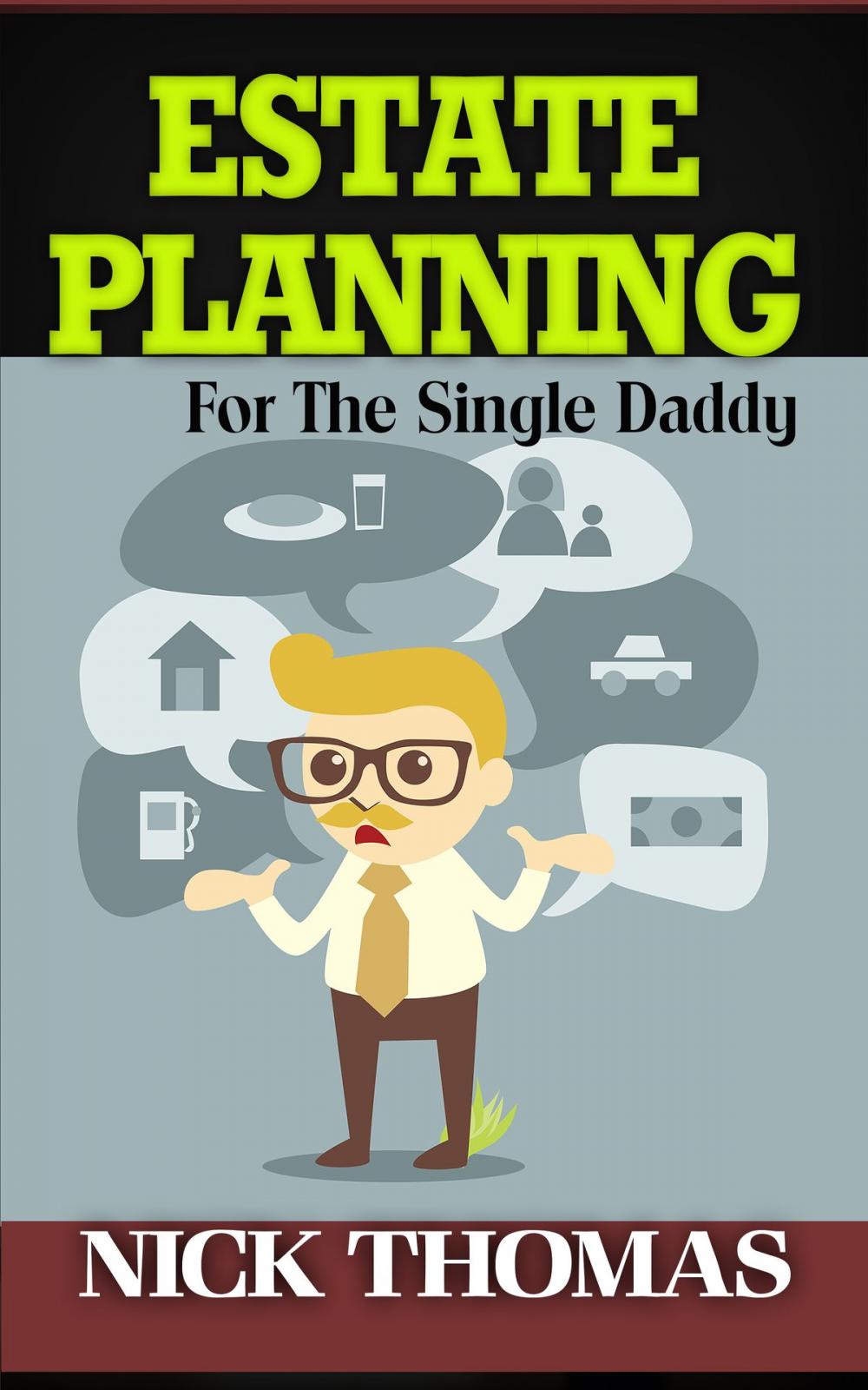 Big bigCover of Estate Planning For The Single Daddy