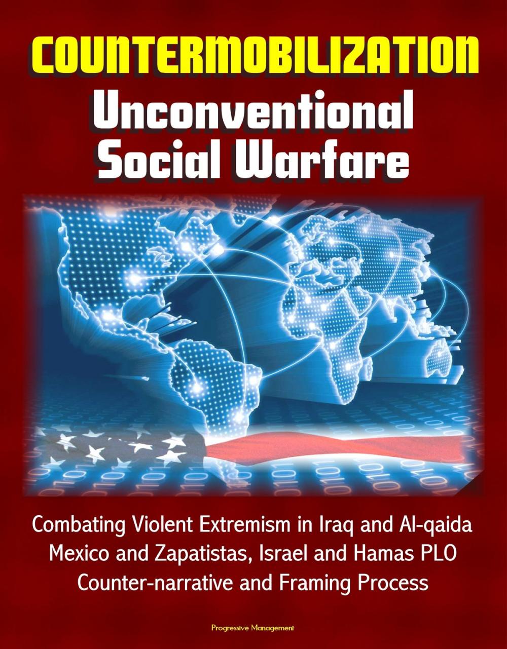 Big bigCover of Countermobilization: Unconventional Social Warfare - Combating Violent Extremism in Iraq and Al-qaida, Mexico and Zapatistas, Israel and Hamas PLO, Counter-narrative and Framing Process