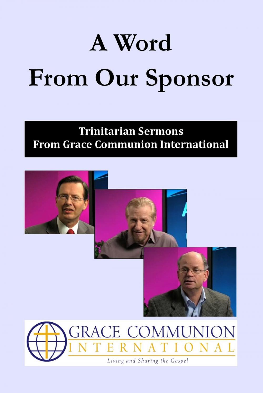 Big bigCover of A Word From Our Sponsor: Trinitarian Sermons From Grace Communion International