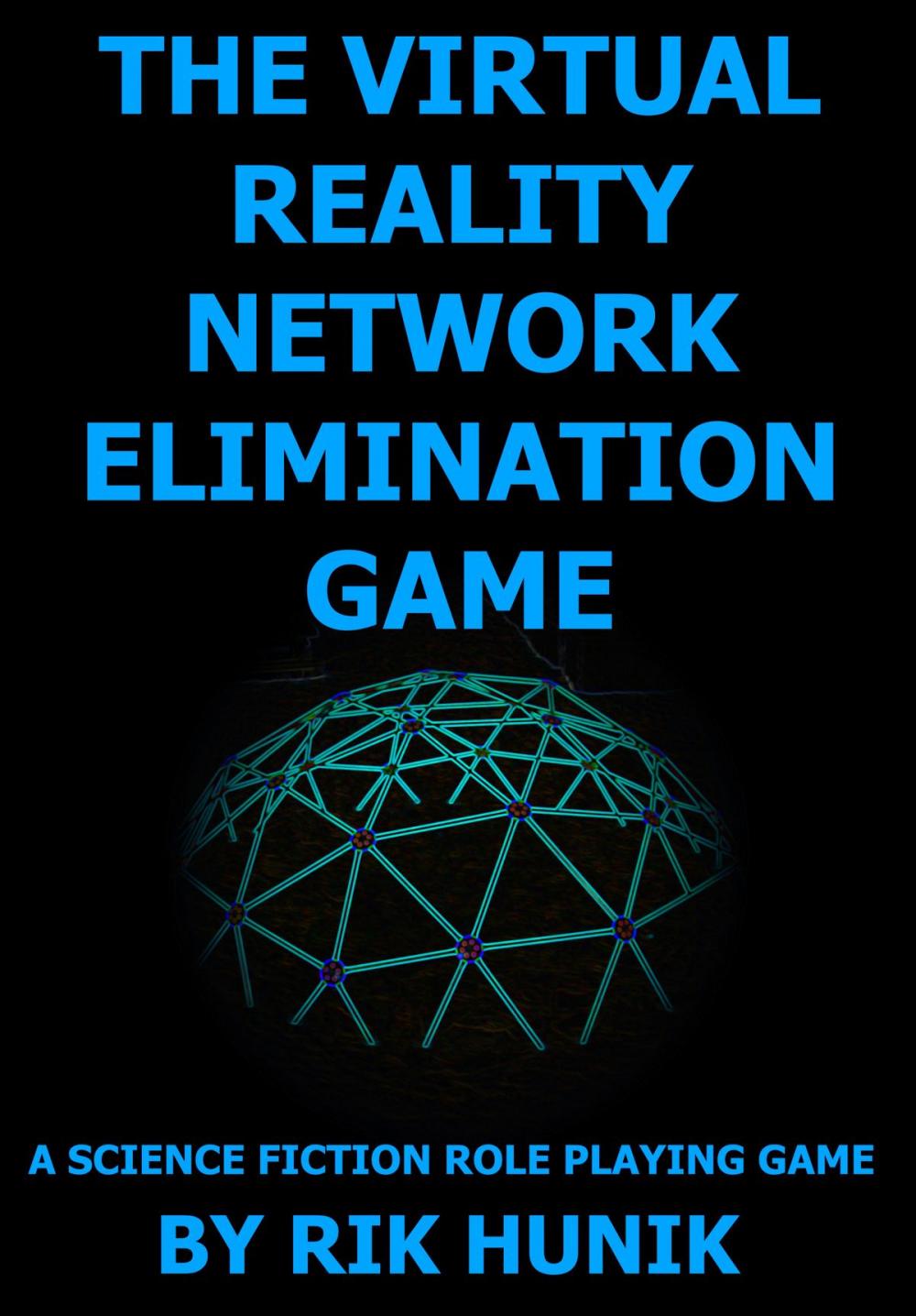 Big bigCover of The Virtual Reality Network Elimination Game: A Science Fiction Role Playing Game