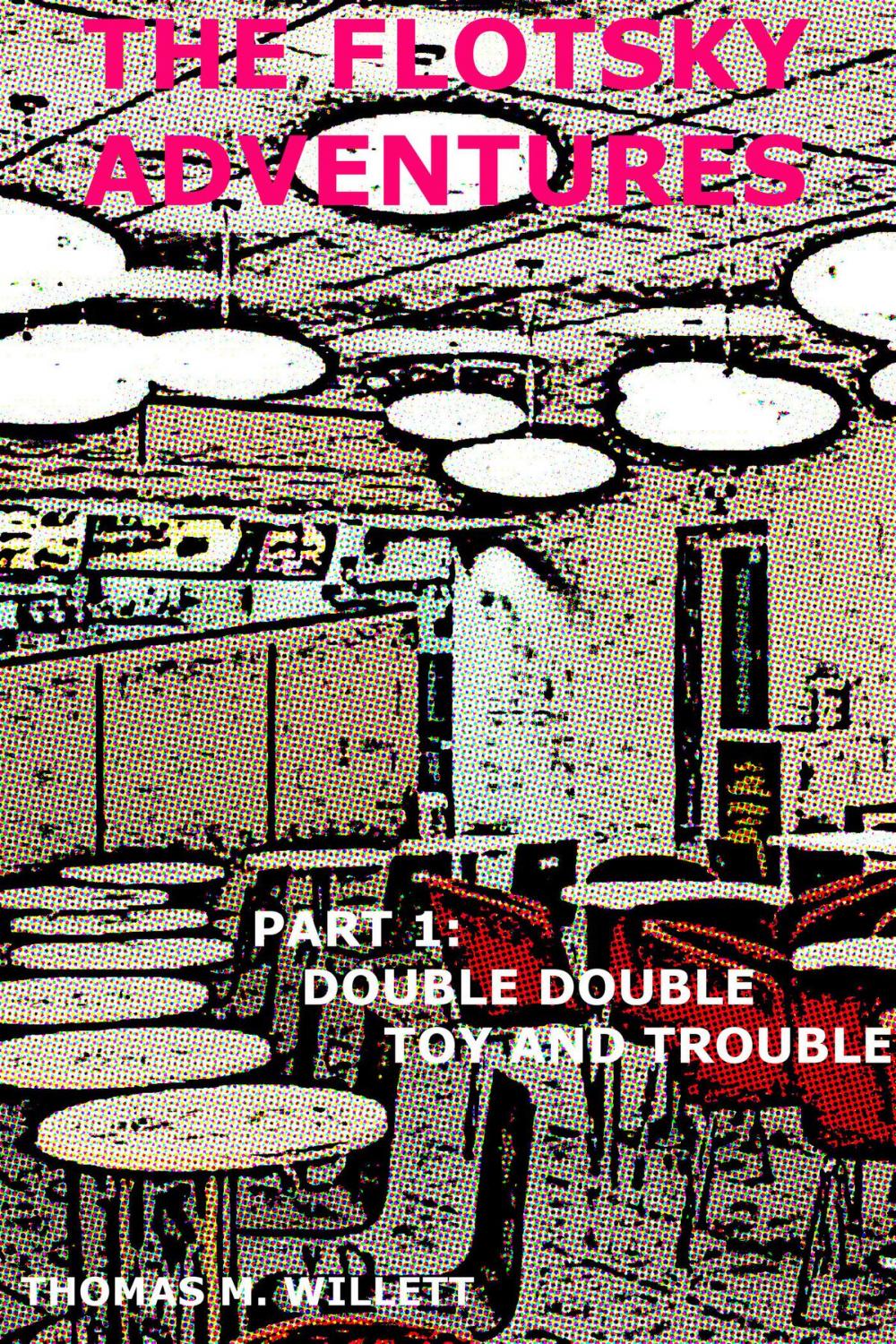 Big bigCover of The Flotsky Adventures: Part 1 - Double Double, Toy and Trouble