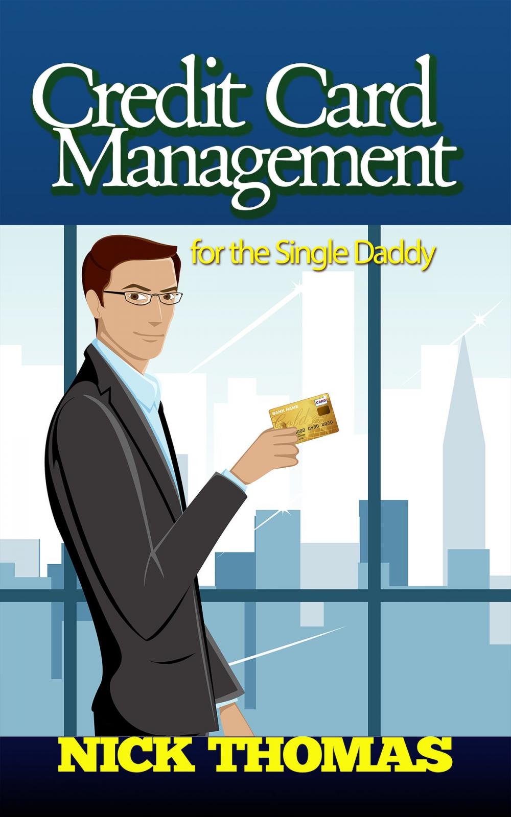 Big bigCover of Credit Card Management For The Single Daddy