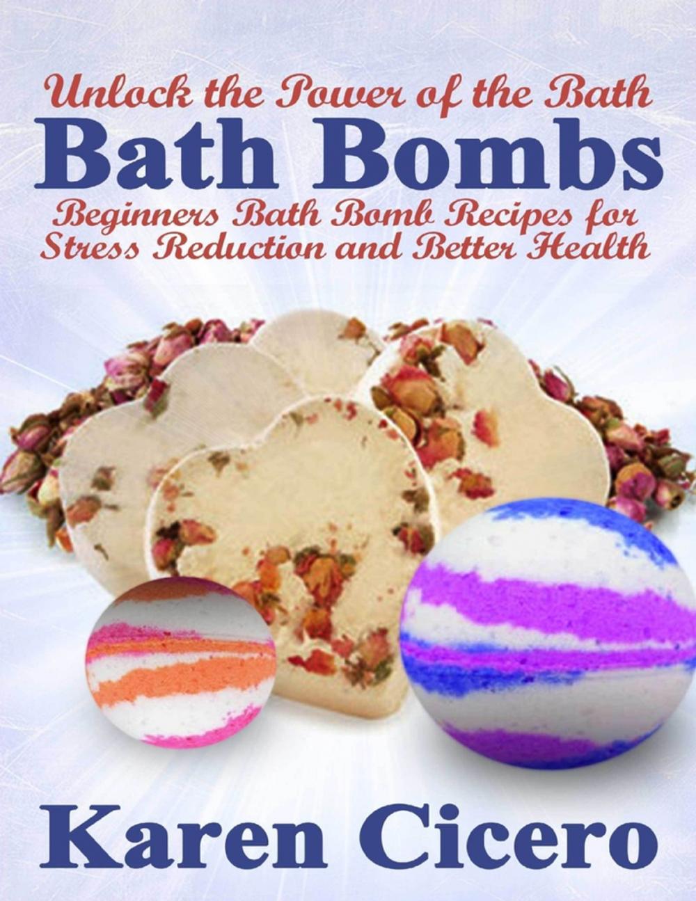 Big bigCover of Bath Bombs: Beginners Bath Bomb Recipes for Stress Reduction and Better Health: Unlock the Power of the Bath