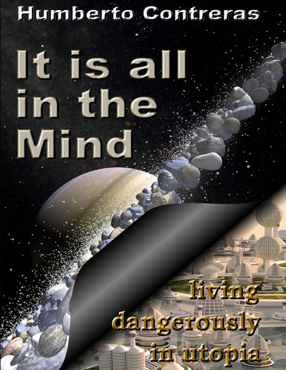 Big bigCover of It Is All In the Mind: Living Dangerously In Utopia