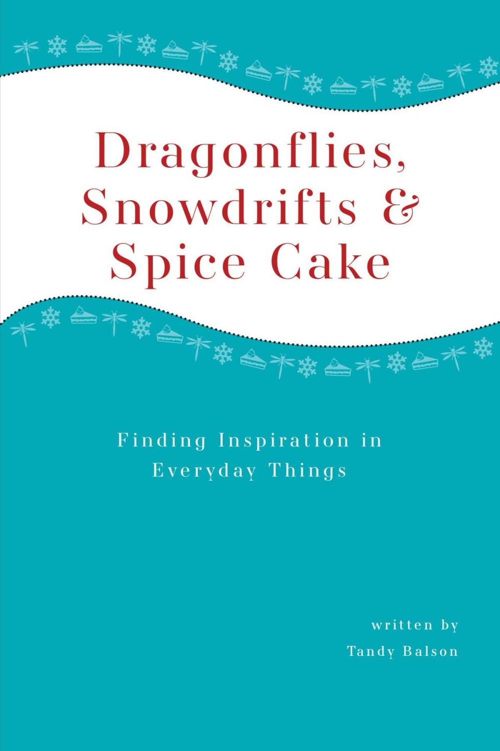 Big bigCover of Dragonflies, Snowdrifts and Spice Cake