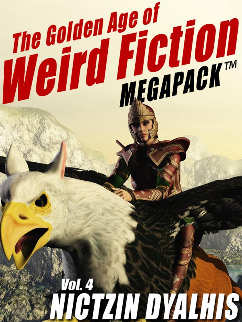Big bigCover of The Golden Age of Weird Fiction MEGAPACK ™, Vol. 4: Nictzin Dyalhis