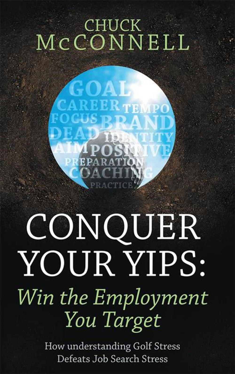 Big bigCover of Conquer Your Yips: Win the Employment You Target