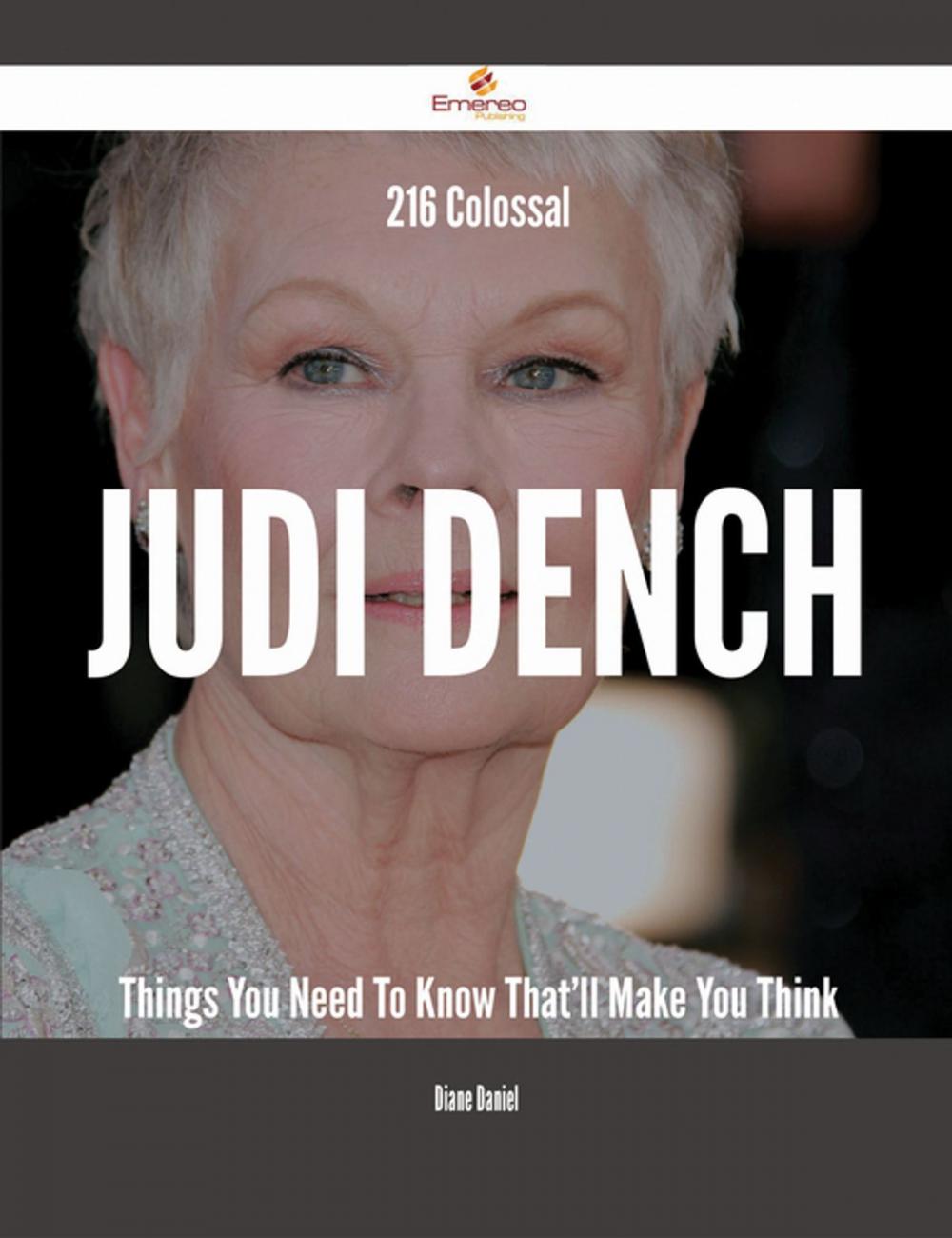 Big bigCover of 216 Colossal Judi Dench Things You Need To Know That'll Make You Think