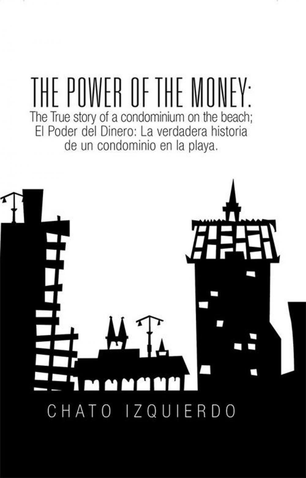 Big bigCover of The Power of Money: the True Story of a Condominium on the Beach / El Poder Del Dinero: La Verdadera Historia De Un Condominio En La Playa.