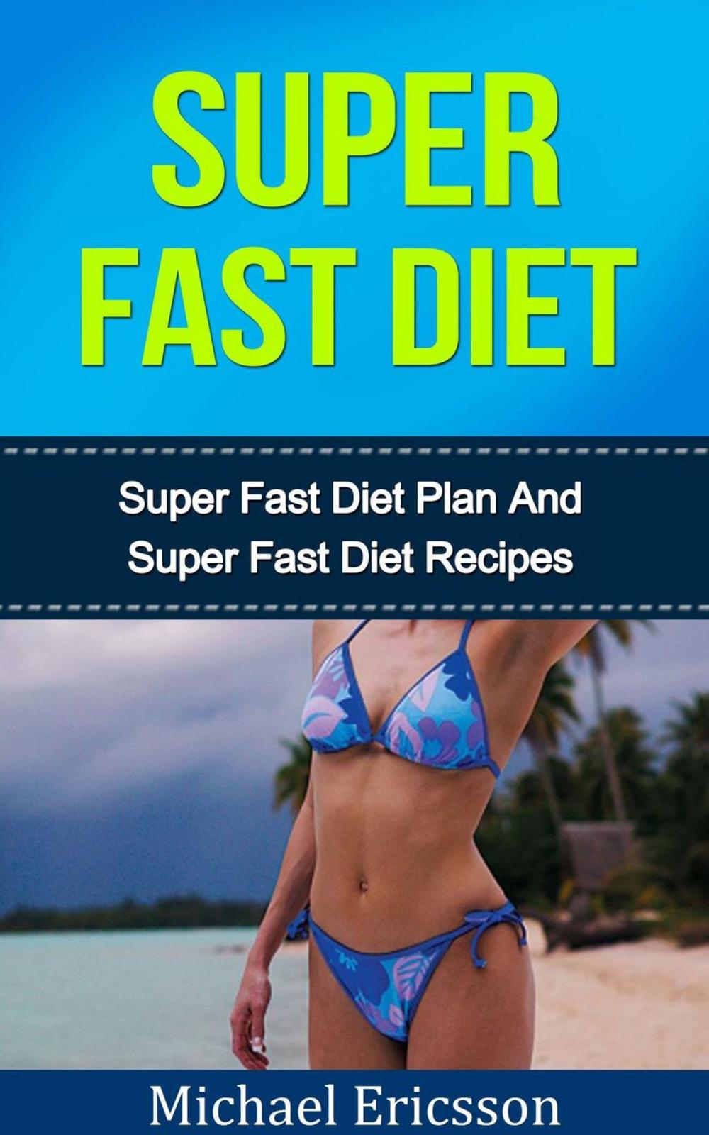 Big bigCover of Super Fast Diet: The Ultimate Super Fast Diet Guide
