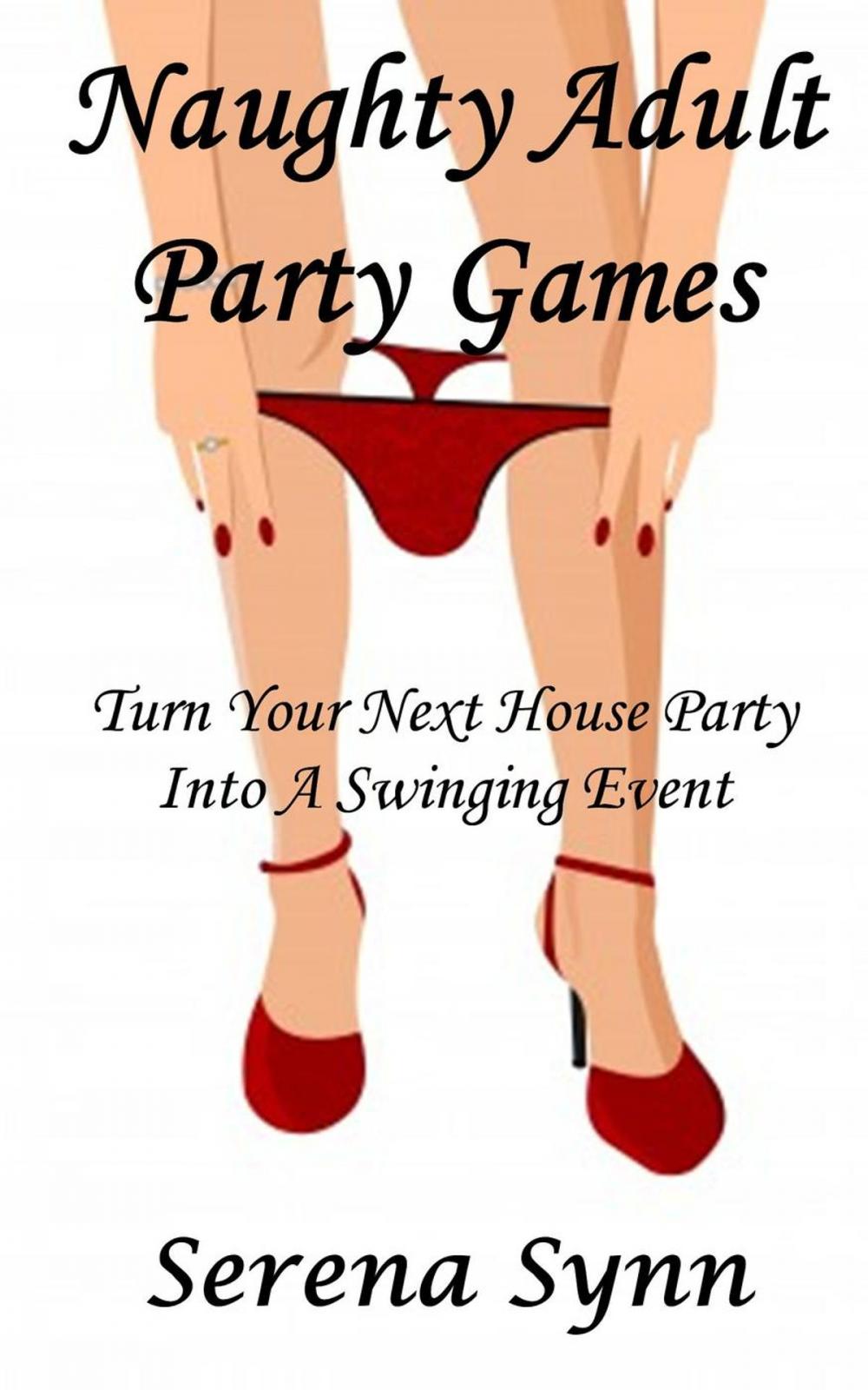 Big bigCover of Naughty Adult Party Games: Turn Your House Party Into A Swinging Event