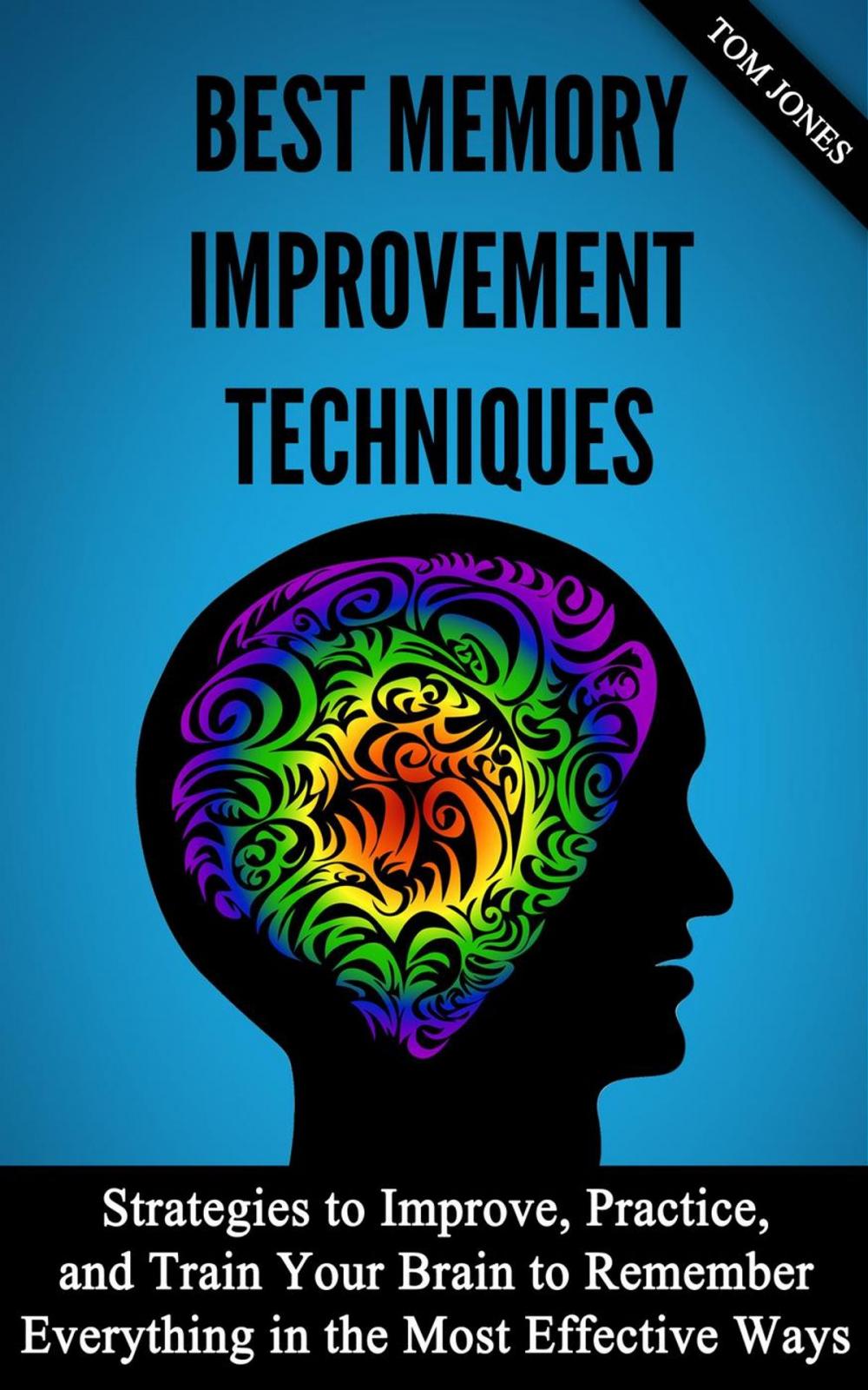 Big bigCover of Memory Improvement: Strategies to Improve, Practice, and Train Your Brain to Remember Everything in the Most Effective Ways