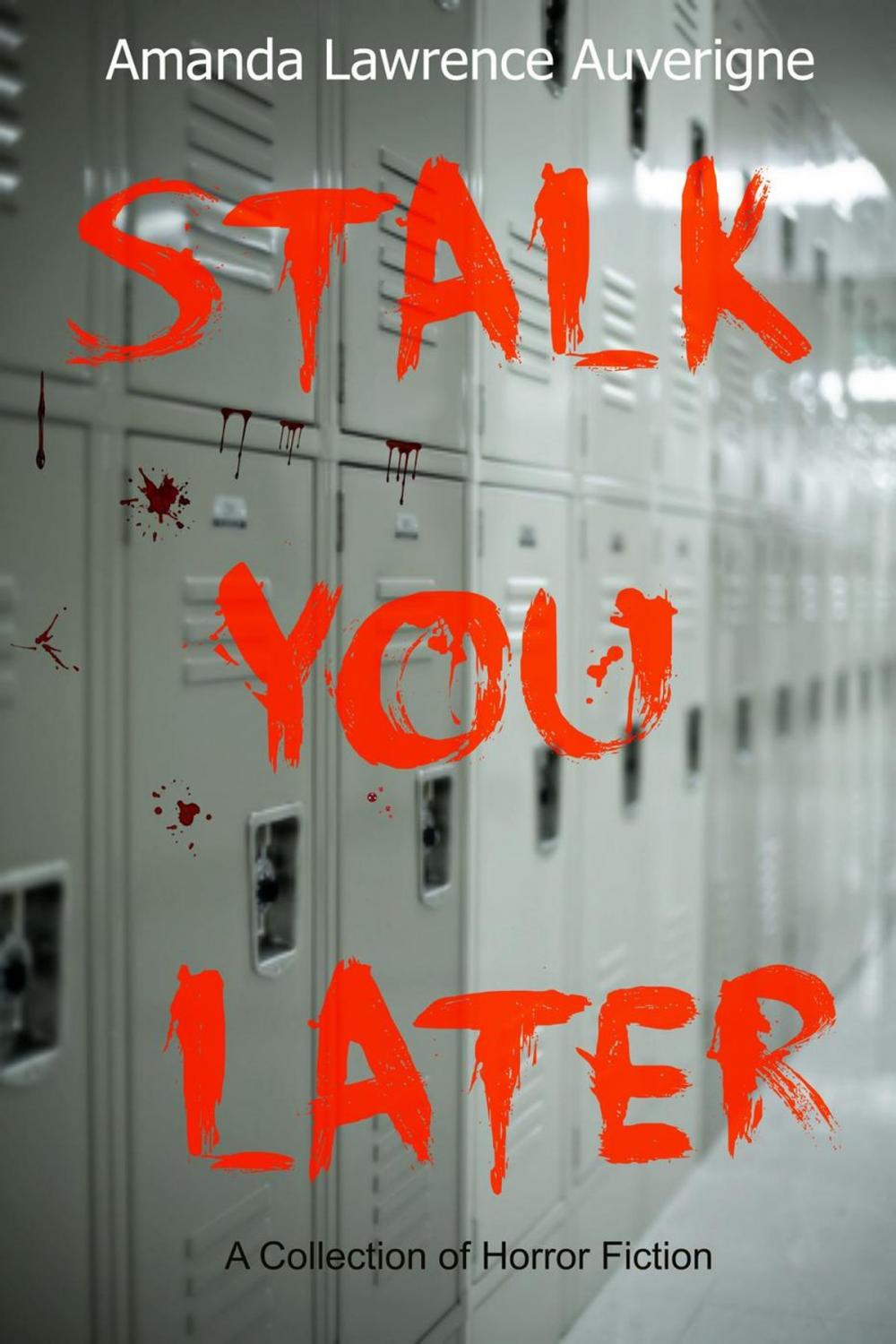 Big bigCover of Stalk You Later: A Collection of Horror Fiction