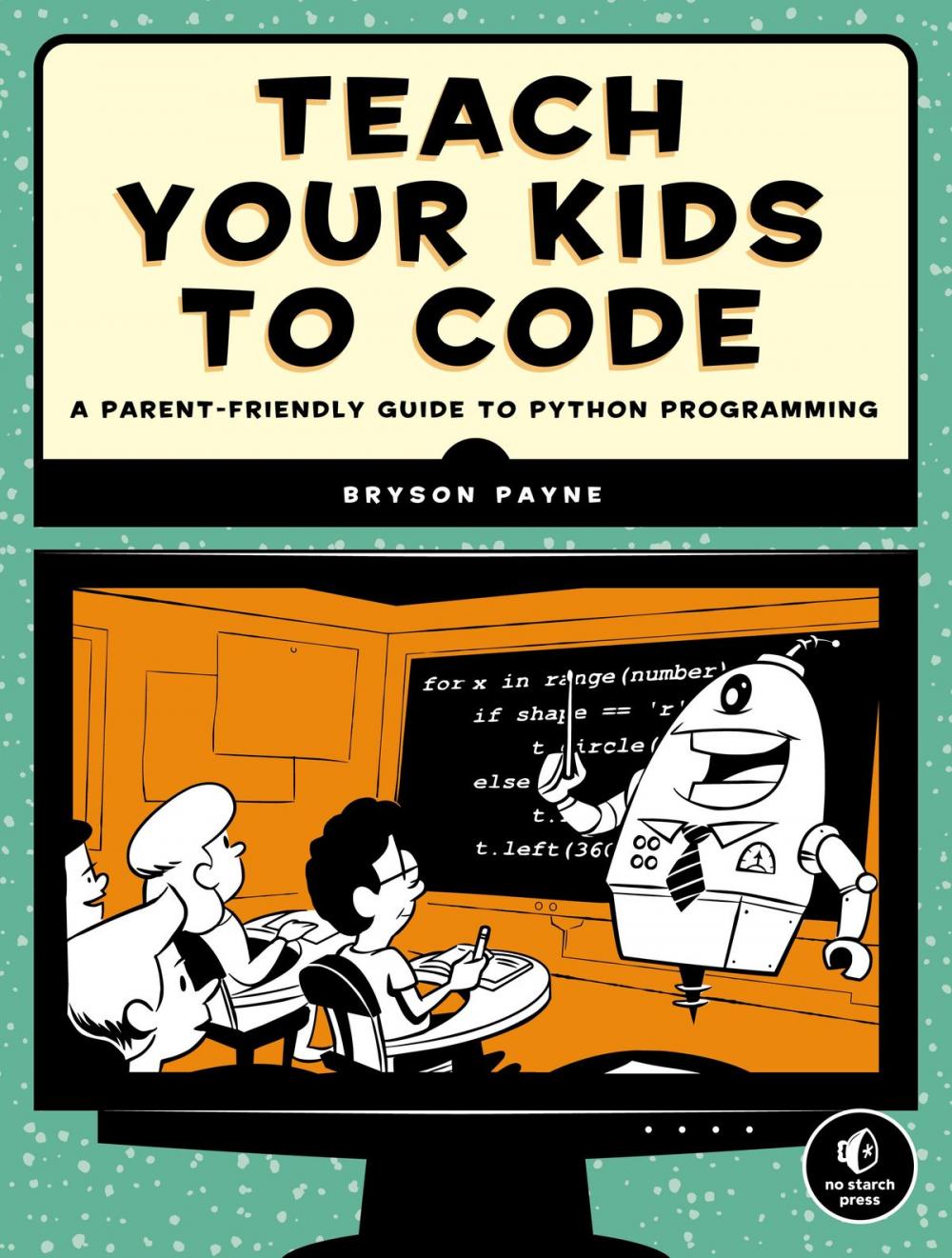 Big bigCover of Teach Your Kids to Code