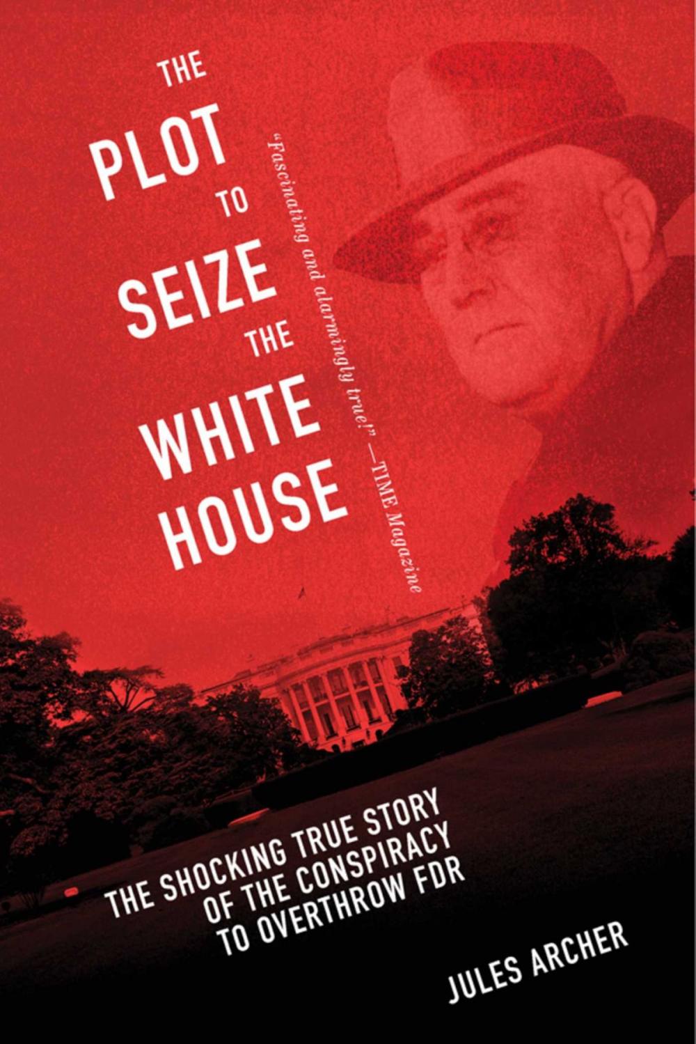 Big bigCover of The Plot to Seize the White House