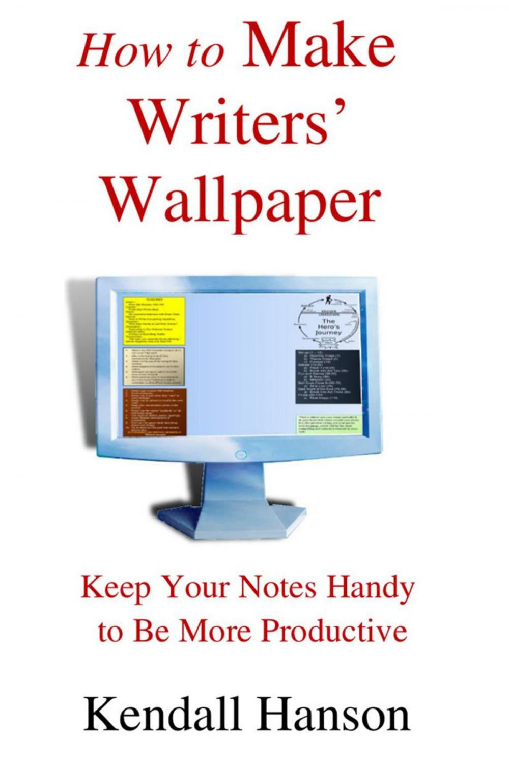 Big bigCover of How to Make Writers' Wallpaper: Keep Your Notes Handy to Be More Productive
