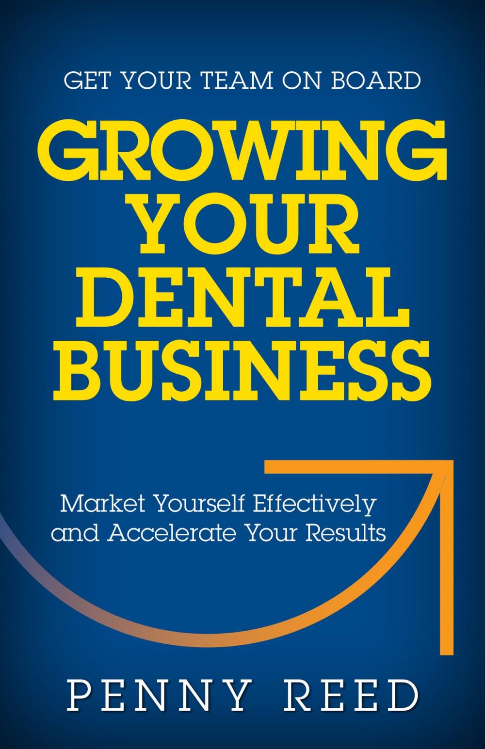 Big bigCover of Growing Your Dental Business