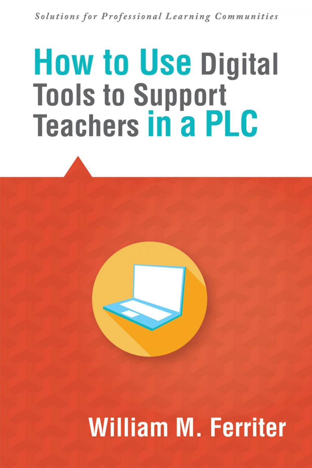 Big bigCover of How to Use Digital Tools to Support Teachers in a PLC