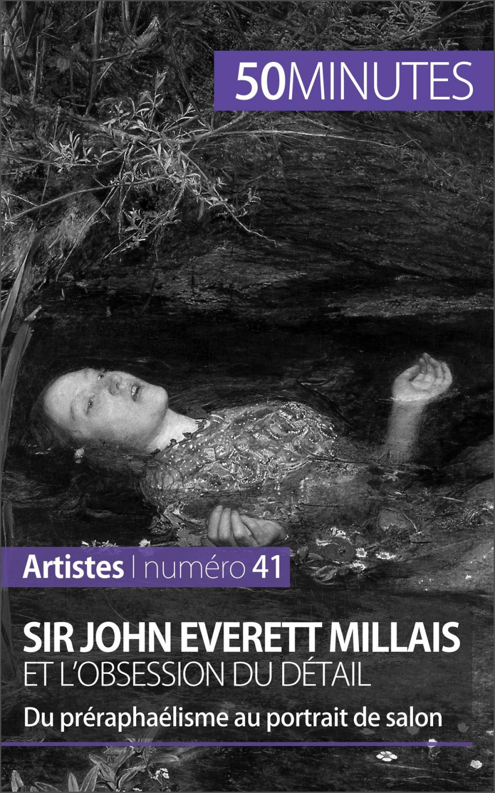 Big bigCover of Sir John Everett Millais et l'obsession du détail