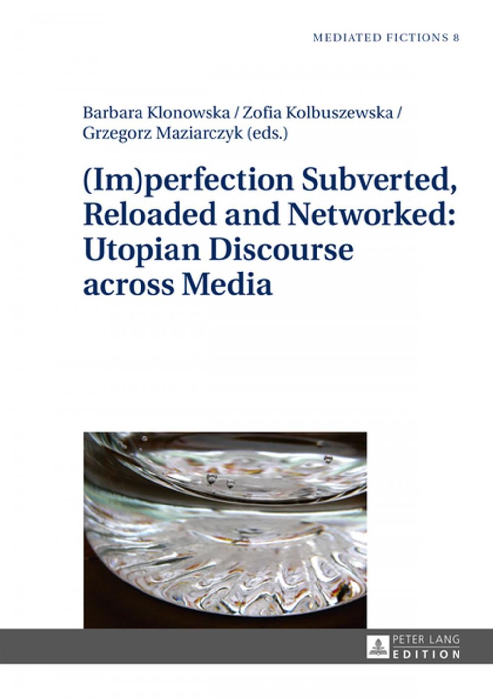 Big bigCover of (Im)perfection Subverted, Reloaded and Networked: Utopian Discourse across Media