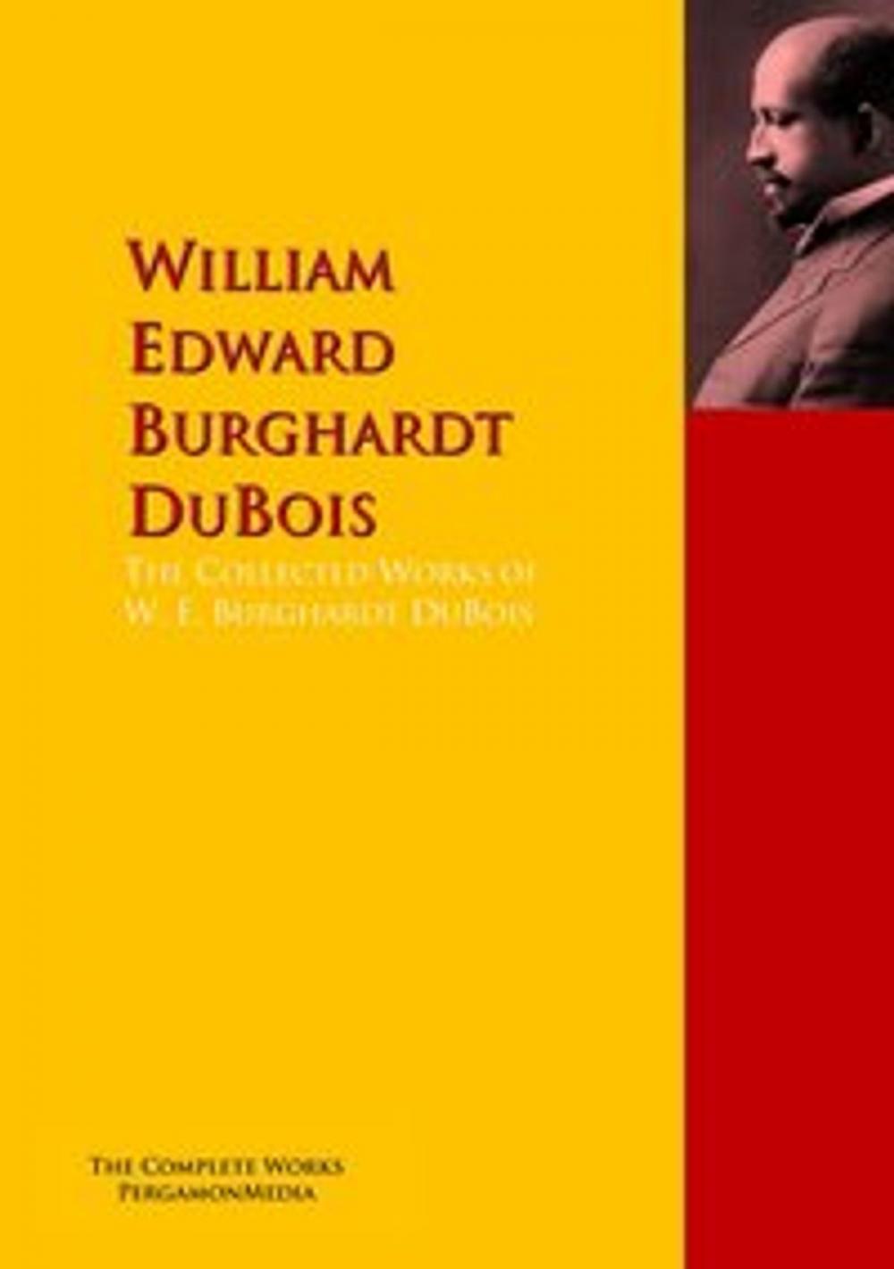 Big bigCover of The Collected Works of W. E. Burghardt DuBois
