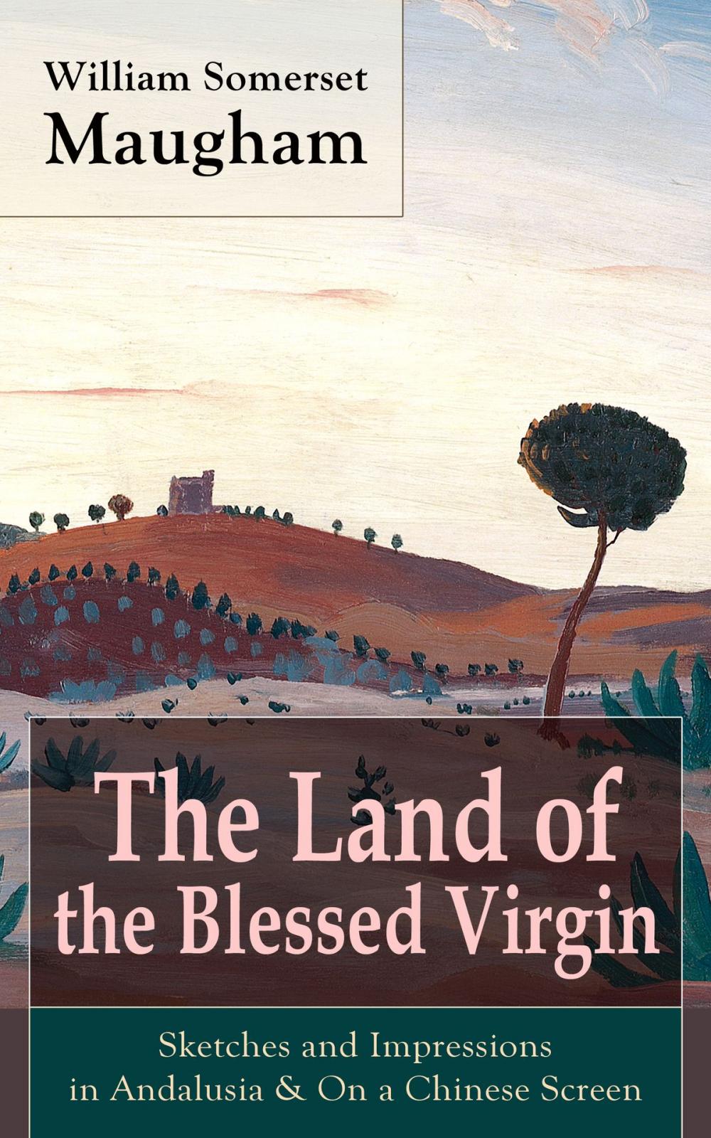Big bigCover of The Land of the Blessed Virgin: Sketches and Impressions in Andalusia & On a Chinese Screen