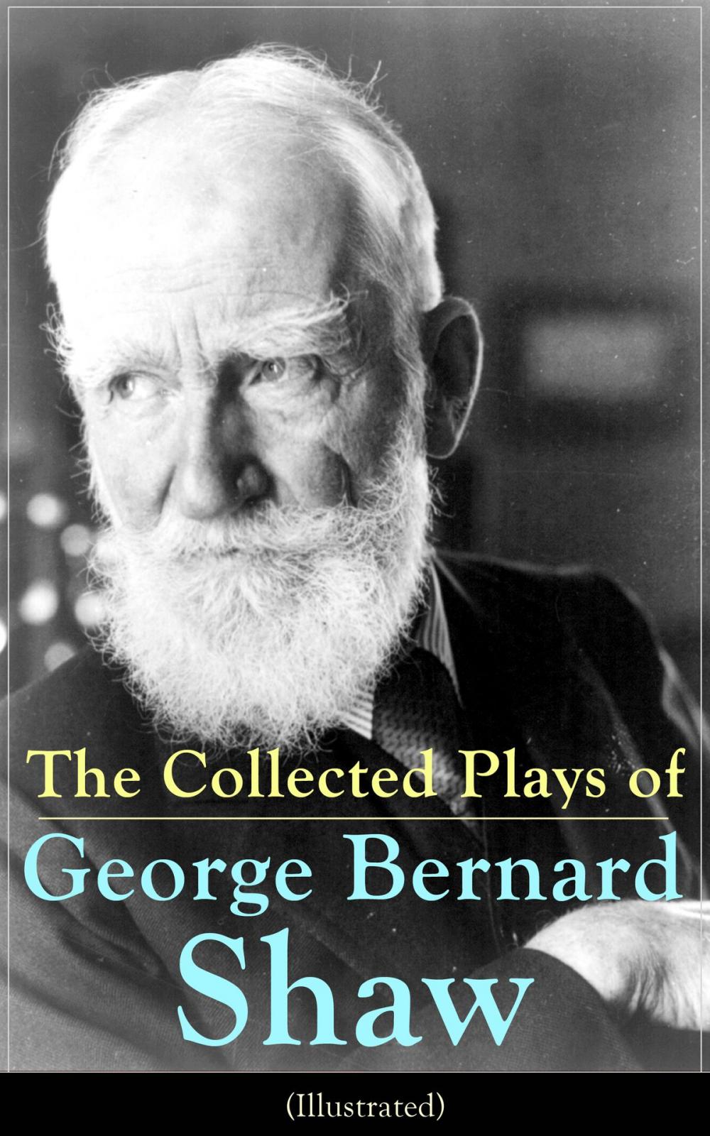 Big bigCover of The Collected Plays of George Bernard Shaw (Illustrated)