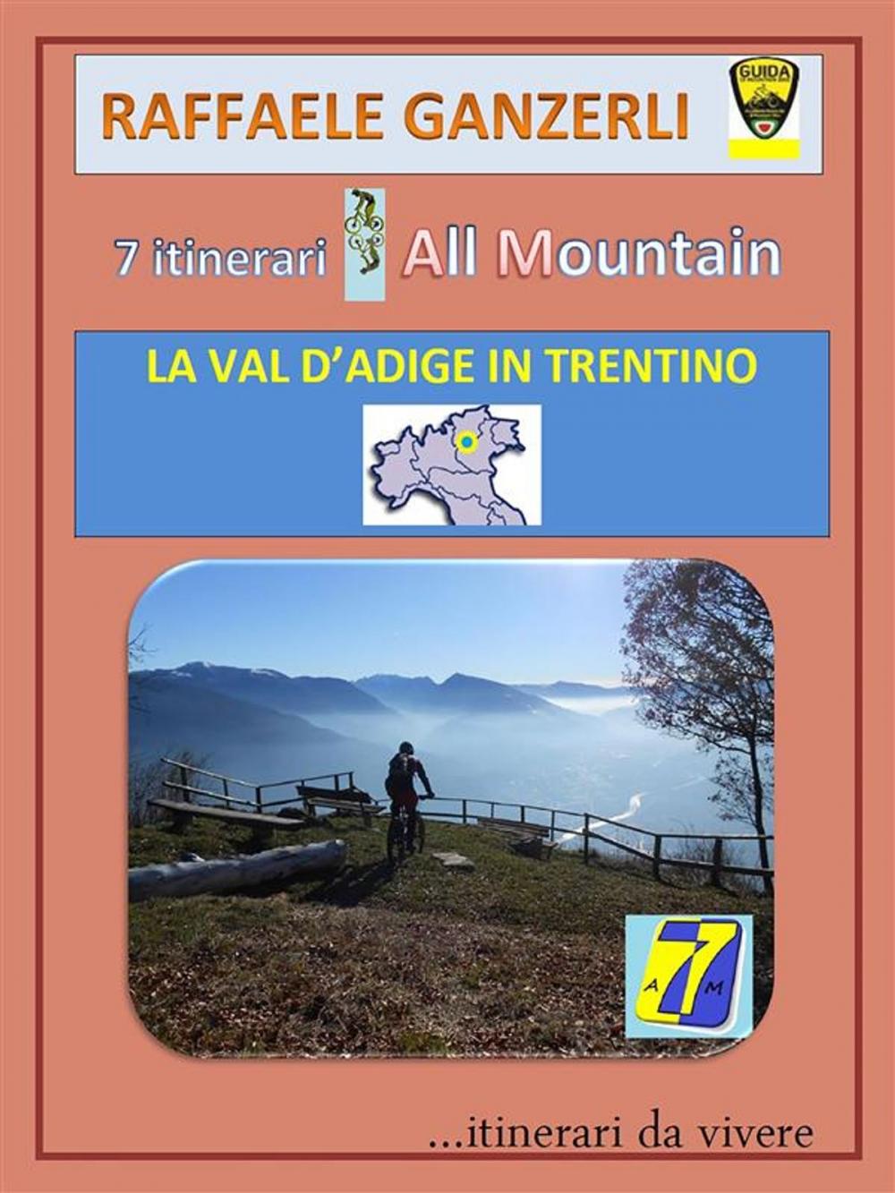 Big bigCover of 7AM 7 itinerari All Mountain - La Val d'Adige in Trentino