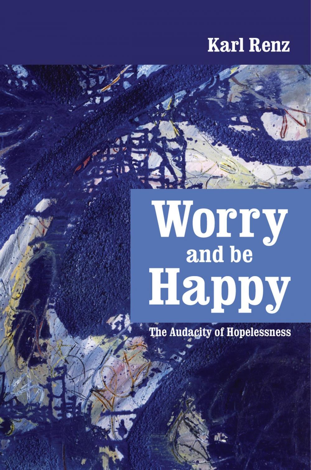Big bigCover of Worry And Be Happy The Audacity of Hopelessness