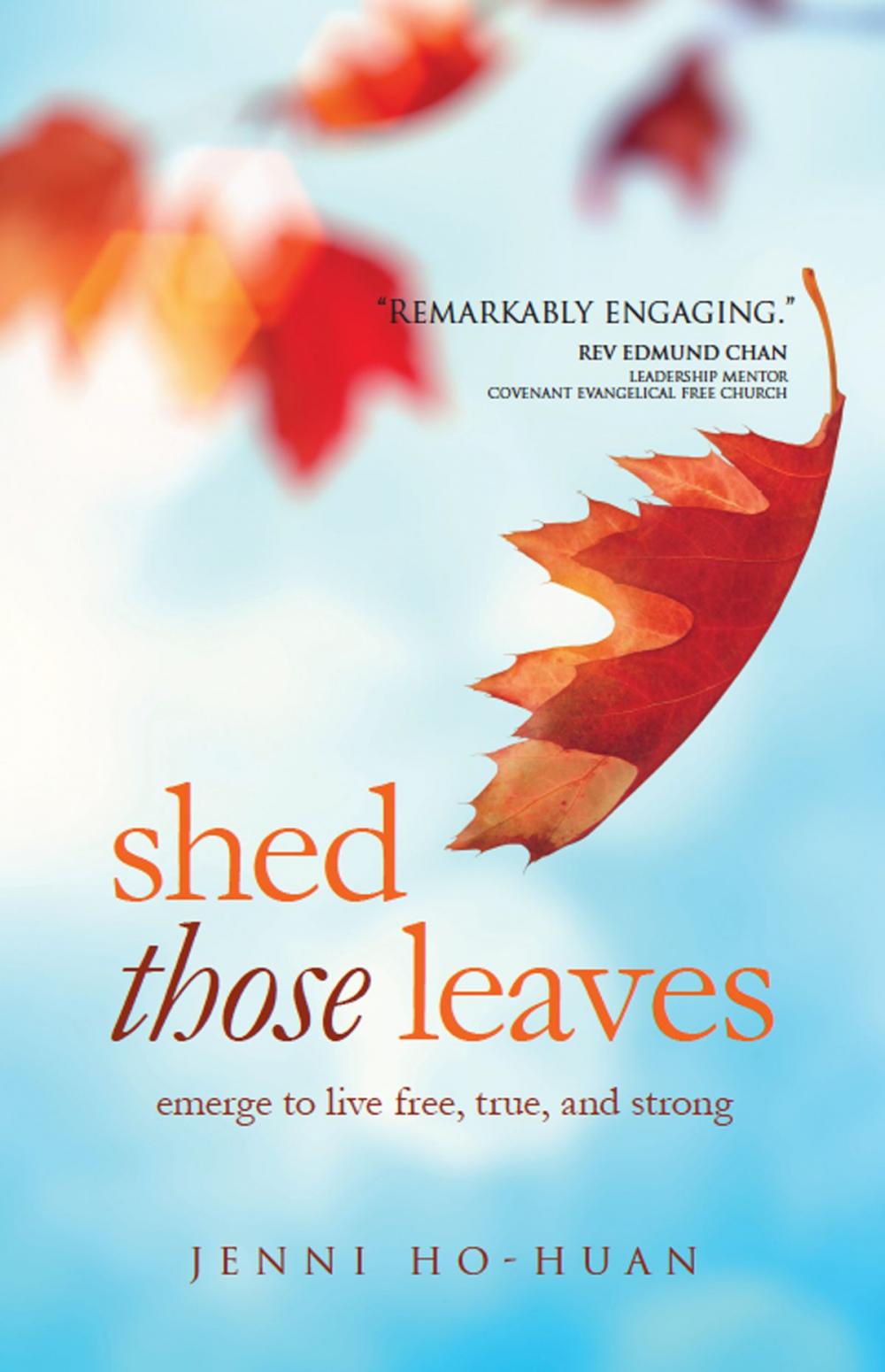 Big bigCover of Shed Those Leaves: Emerge to Live Free, True, and Strong