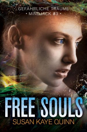 Cover of the book Free Souls - Gefährliche Träume (Mindjack #3) by Nicole Kornher-Stace