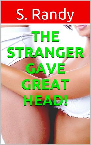 Cover of the book The Stranger Gave Great HEAD! by Short Fiction Writers Guild (SFWG)