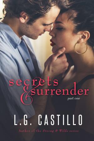 Cover of the book Secrets & Surrender 1 by L.G. Castillo