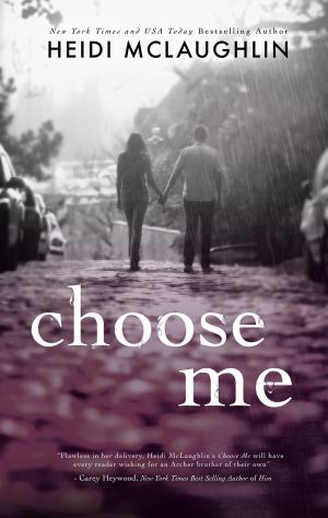 Cover of the book Choose Me by Heidi McLaughlin