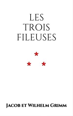 Cover of the book Les trois fileuses by Chrétien de Troyes