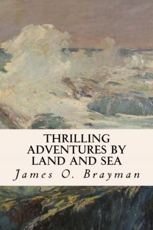 Cover of the book Thrilling Adventures by Land and Sea by G.A. Henty