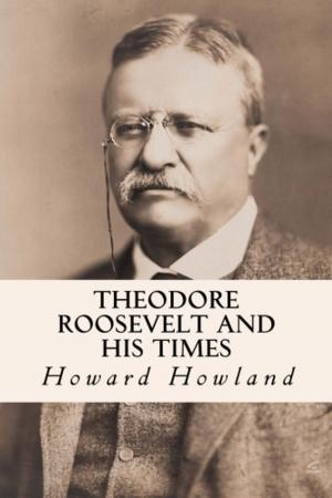 Cover of the book Theodore Roosevelt and His Times by John Burroughs