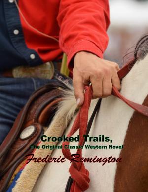 Cover of the book Crooked Trails, The Original Classic Western Novel by Edith Nesbit