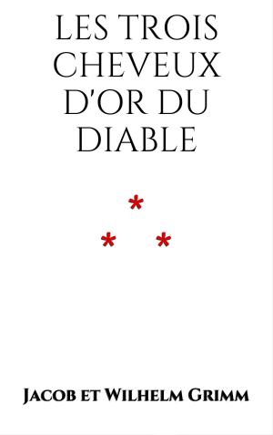 Cover of the book Les trois cheveux d'Or du Diable by Guy de Maupassant