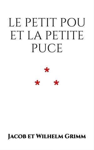 Cover of the book Le petit Pou et la petite Puce by Grimm Brothers