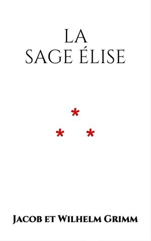 Cover of the book La Sage Élise by Jacob et Wilhelm Grimm