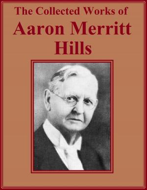 Book cover of The Collected Works of Aaron Merritt Hills