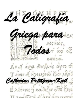 Cover of the book La Caligrafía Griega by Catherine Petitjean-Kail