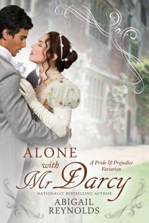 Cover of the book Alone with Mr. Darcy by Abigail Reynolds