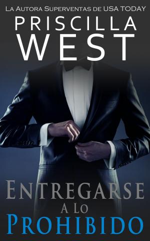 Cover of the book Entregarse a lo Prohibido (Spanish Edition) by Priscilla West