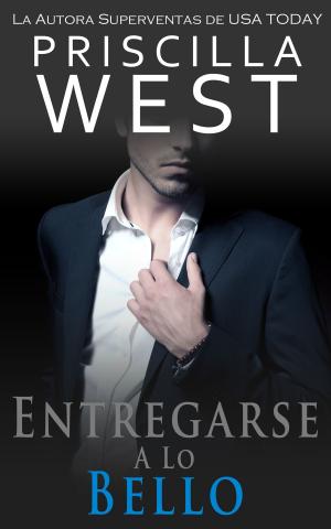 Cover of the book Entregarse a lo Bello (Spanish Edition) by Priscilla West